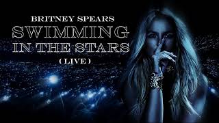 Britney Spears- Swimming In The Stars (Live Concept Reworked)