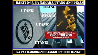 BAKIT NGA BA NAKAKAUTANG ANG PINAS NG LIMPAK LIMPAK NA SALAPI SA WORLD BANK  ANCIENT MAGOSTRIBE.