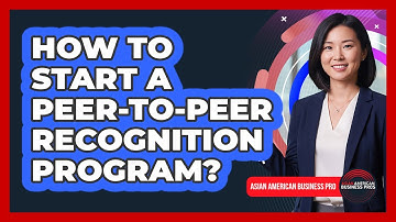 How To Start A Peer-To-Peer Recognition Program?