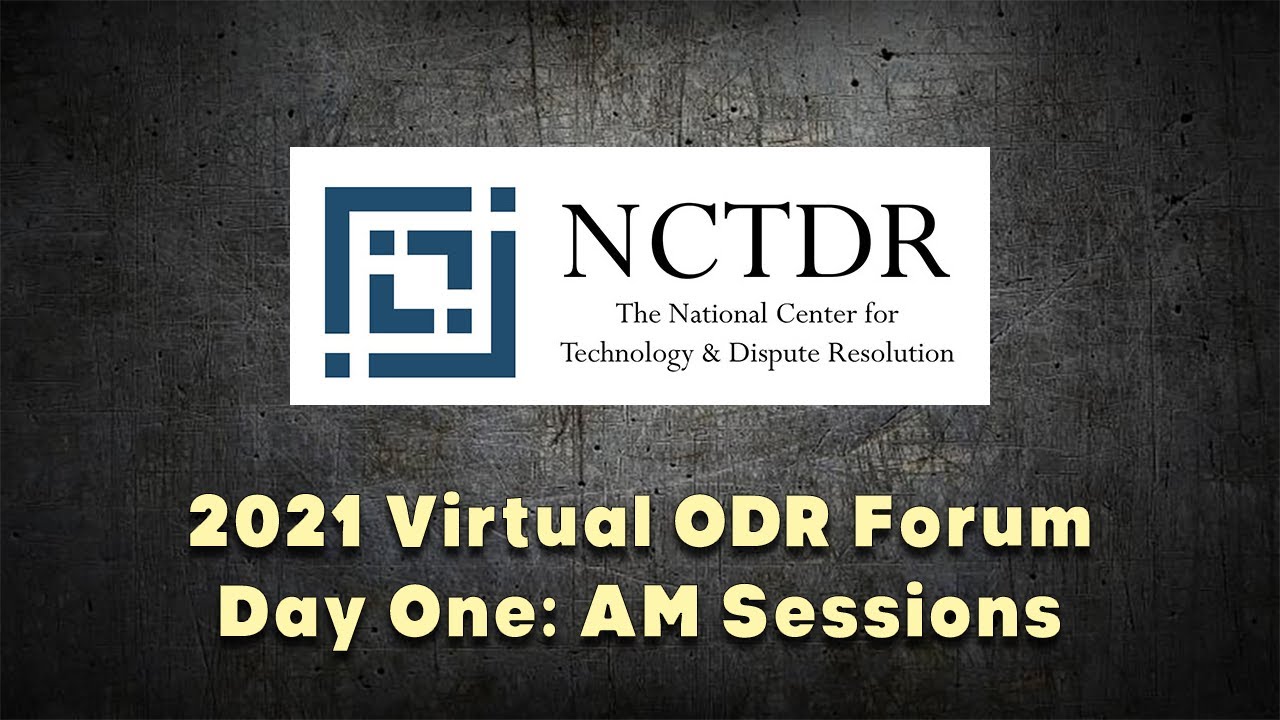 NCTDR 2021 Virtual ODR Forum - March 1 AM Sessions