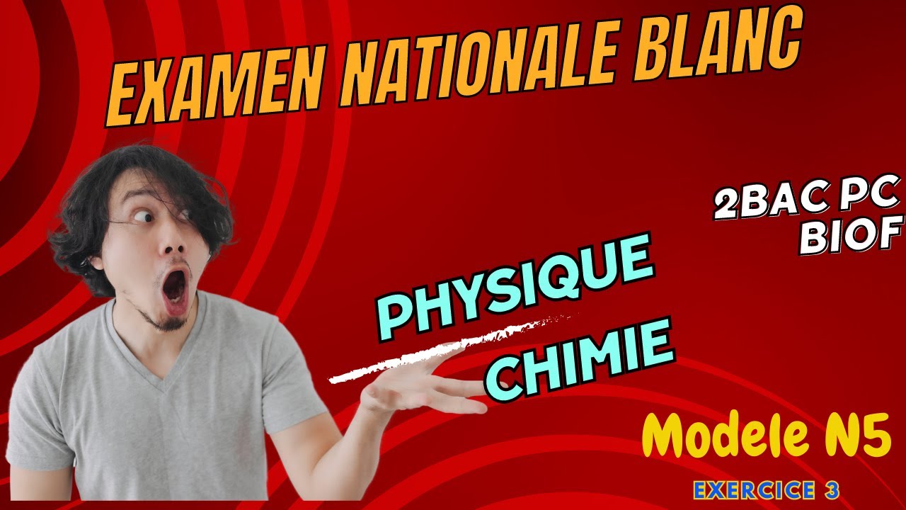 Examen Nationale Blanc Physique Chimie -2BAC PC BIOF- Exercice 3 - YouTube