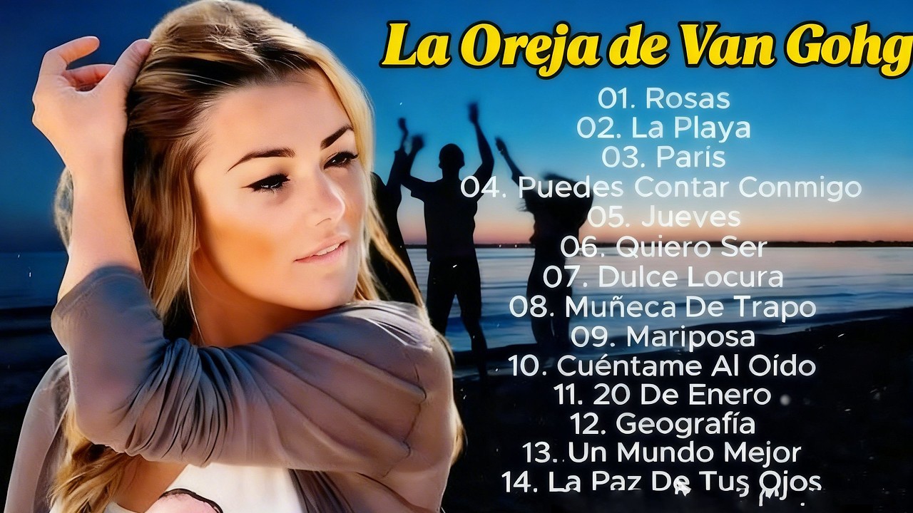 La Oreja de Van Gogh MIX Grandes Exitos 2026 - Rosas, La Playa, Jueves, Puedes Contar Conmigo