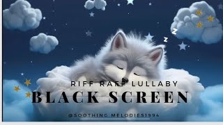 RIFF RAFF BABY LULLABY 12 HOURS-BLACK SCREEN @Soothingmelodies1994  #babysleepmusic #instantsleep
