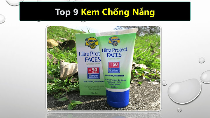 Top kem chống nắng cho da mặt tốt nhất