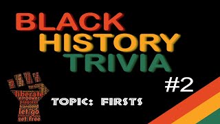 Black History Month Trivia #2 | Topic: Black History Firsts | 35 Questions
