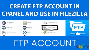 How to create FTP Account in cPanel and Use in FileZilla