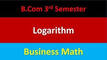 Lec-1 || Logarithm Basics || Business Math || B.Com 3rd Semester