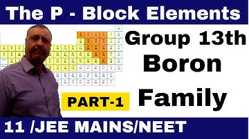 Class 11 chapter 11 | The p - Block Elements 02  :Group 13th - Boron Family (Part 1) JEE MAINS/NEET