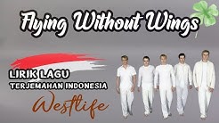 Westlife - Flying Without Wings (Lyrics) | Lirik Lagu dan Terjemahan Bahasa Indonesia  - Durasi: 3:40. 
