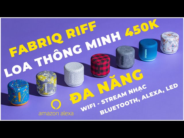 Trên tay loa thông minh giá rẻ 450k FABRIQ RIFF:  Hỗ trợ Alexa, stream nhạc, nhỏ gọn nhiều màu sắc