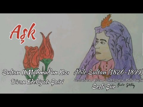 Aşk - Âdile Sultan | Sesli Şiir {Love - Audio Poetry)