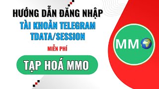 Hướng dẫn đăng nhập tài khoản Telegram Tdata/Session miễn phí