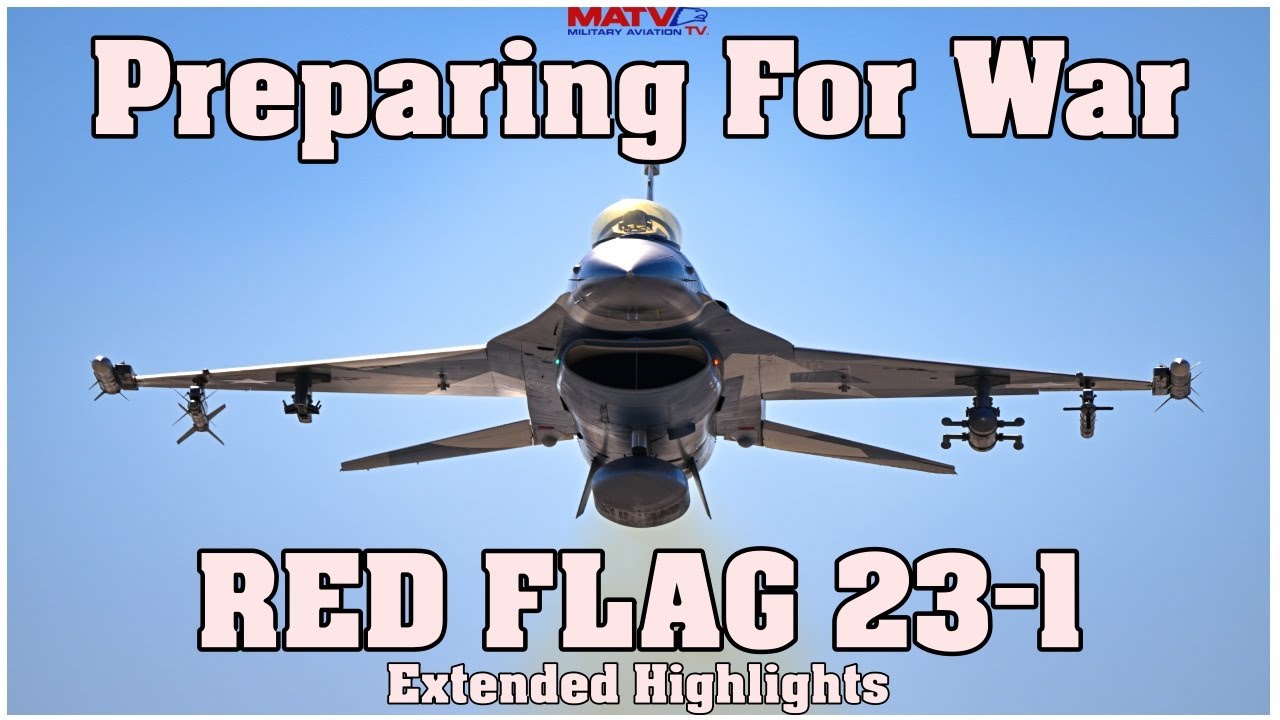 USAF Exercise Red Flag 23 1 Extended Highlights Preparing For War USAF Exercise Red Flag 23 1 Extended Highlights Preparing For War