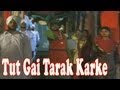 Tut Gai Tarak Karke | Punjabi Video Song | Gurdas Mann