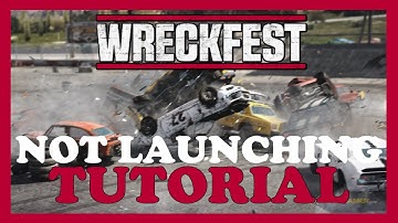 Wreck Fest – Fix Not Launching – Complete Tutorial