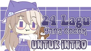 24 Lagu Yang Cocok Untuk Intro-!🥛💗 (No Copyright!)   Link Download