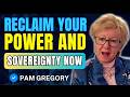 How to Reclaim Your Sovereignty and Empower Your Life | Pam Gregory