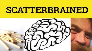 🔵 Scatterbrain Scatterbrained - Scatterbrained Meaning - Scatterbrain Examples - English Vocabulary