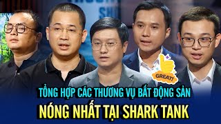 Tổng hợp các thương vụ BẤT ĐỘNG SẢN NÓNG NHẤT tại Shark tank| Shark Tank Đặc Biệt