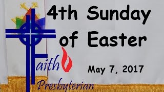 4th Sunday of Easter from Faith Presbyterian Church, May 7, 2017