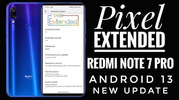 Pixel Extended 5.4 Redmi Note 7 Pro Android 13 New Update