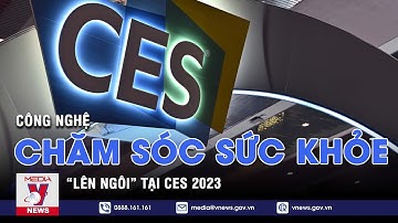 Công nghệ chăm sóc sức khỏe “lên ngôi” tại CES 2023 - VNEWS