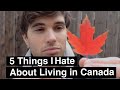 5 Things I Hate About Living in Canada