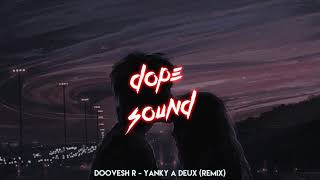 DOOVESH R - Yanky A Deux (Remix)