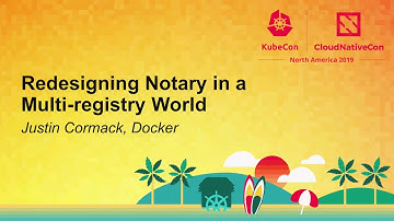 Redesigning Notary in a Multi-registry World - Justin Cormack, Docker