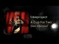 fakeproject - A Cup For Two (feat. ShemZee)