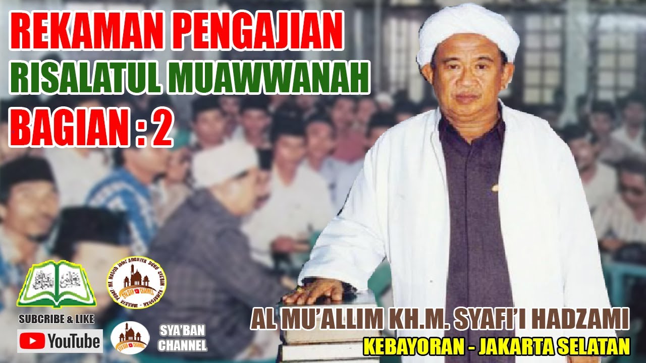 Al Muallim KH. M. Syafi'i Hadzami | Rekaman Pengajian Kitab Risalatul Muawannah Bagian 2 |