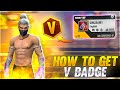 How To Get V BADGE -Garena free fire