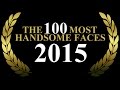 The 100 most handsome faces of 2015