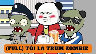 (FULL) TÔI LÀ TRÙM ZOMBIE | dung cúc