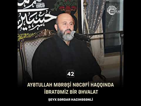 Ayətullah Mərəşi Nəcəfi haqqında ibratəmiz bir əhvalat  -  Şeyx Sərdar Hacıhəsənli