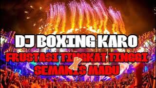 DJ KARO..!! FRUSTASI TINGGKT TINGGI X SEMANIS MADU DJ BOXING JUNGLE DUTCH FULL KARO 2024..