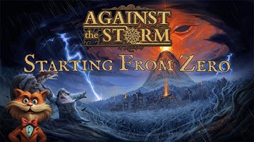 The Storm Begins | ep. 1 | Against the Storm: Starting From Zero
