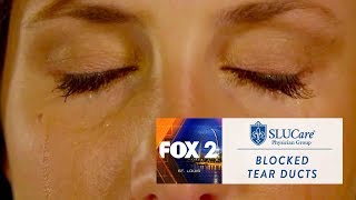 Watery Eyes May Mean Blocked Tear Ducts - SLUCare Health Watch