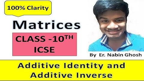Matrices class 10 ICSE | Part-06 | Additive identity and Additive inverse | ICSE Board