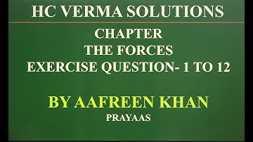 HCV SOLUTION | THE FORCES | EXERCISE QUESTION 1 TO 12 | BY AAFREEN KHAN