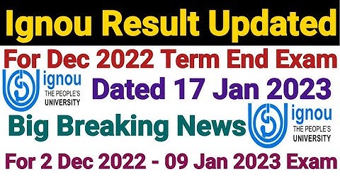 Ignou Result Update Published || Dated 17th Jan 2023 || For Dec 2022 Term end exam