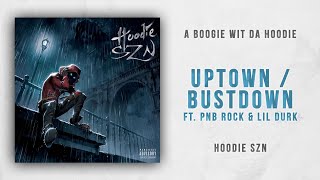 A Boogie wit da Hoodie - Uptown\/Bustdown Ft. Lil Durk \& PnB Rock (Hoodie SZN)