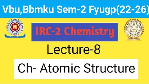 Lecture-8 IRC-2 Chemistry for Vbu and Bbmku Sem-2 for fyugp session ( 22-26 )