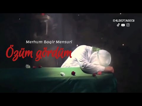 Özüm gördüm - Merhum Baqir Mensuri