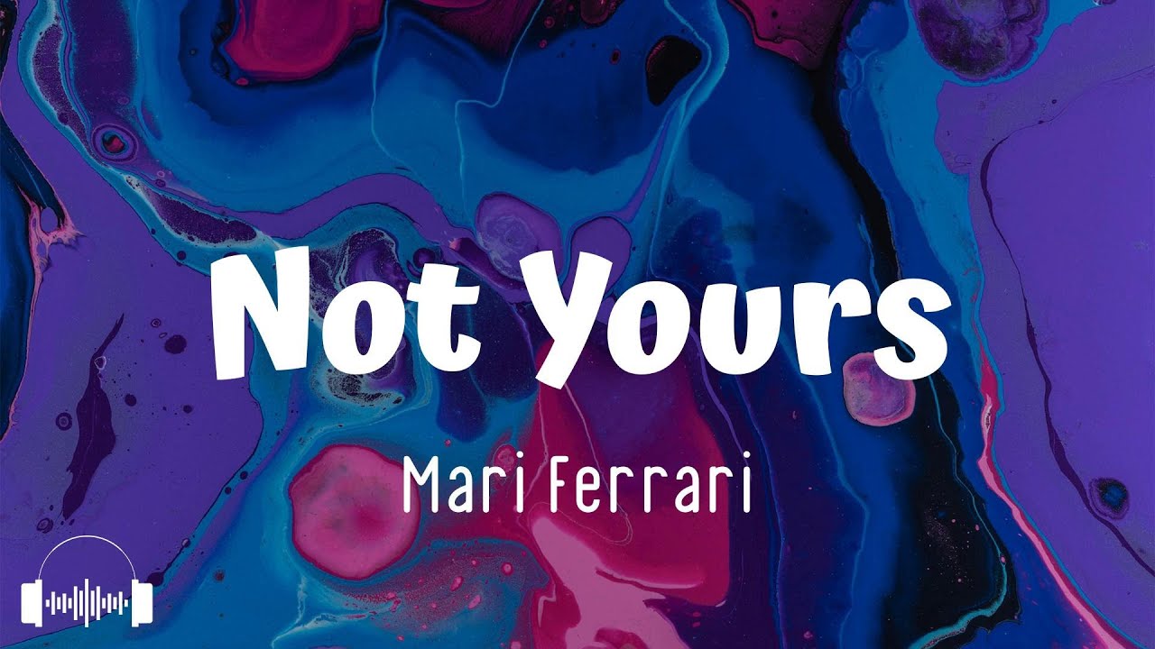 Not yours mari ferrari Not yours mari ferrari