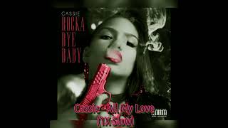 Cassie - All My Love (1X Slow)
