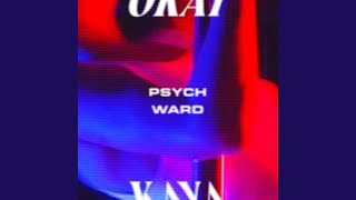 Video thumbnail of "Okay Kaya - Psych Ward"