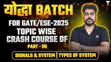 Signals & System | Types Of System | GATE 2025 | योद्धा Series 🔥| Manoj Singh Sir | Part-6