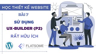 [Bài 07] Hướng dẫn sử dụng Flatsome UX-Builder (phần 2) || Thiết Kế Website Wordpress