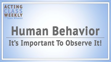 The Importance of Observing Human Behavior - Acting Class Weekly for March 18th, 2020